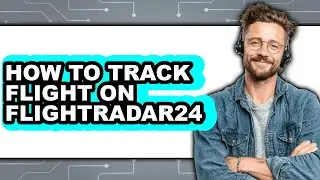How to Track Flight on Flightradar24 (full Guide)
