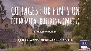 Cottages; or Hints on Economical Building (Part 1) | ASMR Quiet Reading for Relaxation & Sleep
