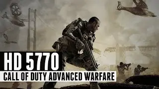 Call of Duty Advanced Warfare - i5 4460 + HD 5770 HIGH SETTINGS