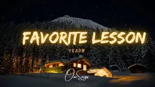 YEAOW =FAVORITE LESSON (LYRICS)