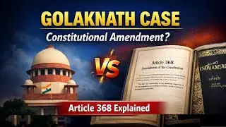 Constitutional Amendment & Golaknath Case Explained | Article 368 | Indian Constitution - Lec. 149