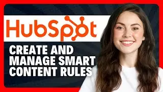 How to Create and Manage Smart Content Rules in HubSpot in 2026