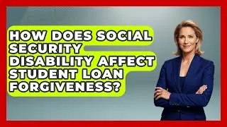 How Does Social Security Disability Affect Student Loan Forgiveness? - Your Bankruptcy Advisors