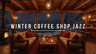 Winter Coffee Shop Jazz Music ☕ Cozy Instrumental for Studying & Focus