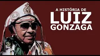 A HISTÓRIA DE LUIZ GONZAGA