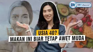 dr Andrea | Masuk Usia 40? Ini 7 Makanan yang Bikin Kamu Tetap Bugar & Awet Muda!