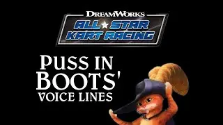 DreamWorks All-Star Kart Racing | Puss in Boots Voice Lines (READ DESCRIPTION)