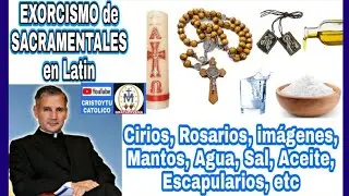 ✝️🔥 EXORCISMO DE Sacramentales, CIRIOS, MANTOS, IM&Aacute;GENES, etc 🗡️ Padre Juan Rivas