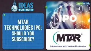 MTAR Technologies IPO: Should You Add This Stock To Your Portfolio? | Ideas For Profit
