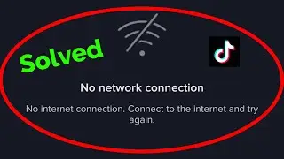 Fix Tiktok Network Problem-No Network Connection(No Internet Connection)