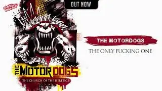 The Motordogs - The Only Fucking One