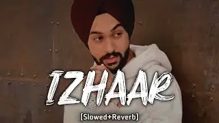 Izhaar (Slowed & Reverb) Gagan Deep Thamber | Lofi Songs | Punjabi Slowed And Reverb | Audio Empire