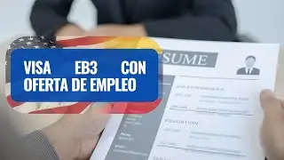 Visa EB3 y oferta de empleo en Estados Unidos