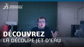 La d&eacute;coupe au jet d'eau : R&eacute;volutionner les processus de d&eacute;coupe industrielle avec 3DEXPERIENCE Make