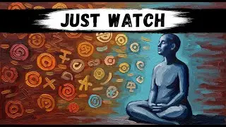 How to Observe Your Thoughts Without Becoming Them