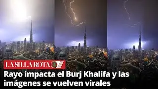 As&iacute; fue el momento en que un rayo golpe&oacute; el edificio m&aacute;s alto del mundo