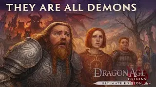 They Are All Demons I Dragon Age Origins: Ultimate Edition Part 13