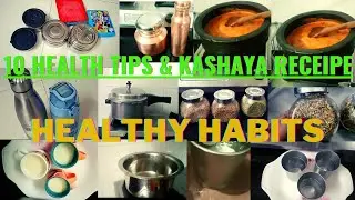 10 Healthy Habits to Improve Your health! Health benefit Tips  in Daily Routine!! kashaya receipe!!