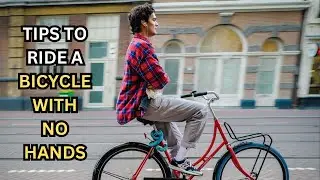 🚲🤸&zwj;♀️ How to Ride a Bicycle with No Hands? 🙌 Master the Art of Balance and Freedom!