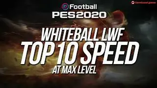Top 10 Speed Whiteball LWF in PES 2020