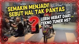SEMAKIN MENJADI! SEBUT HAL TAK PANTAS, APAKAH MEREKA LEBIH HEBAT DARI TEKNO TUNER HS?