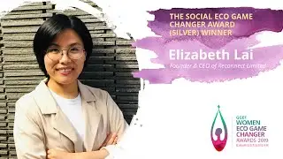 Elizabeth Lai, CEO & Founder of Reconnect - 2019 GGEF Social Eco Game Changer Award (Silver) Winner