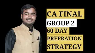 CA FINAL GROUP 2 PREPARATION STRATEGY &bull; 60 DAY STRATEGY #cafinal #caipcc #castudents