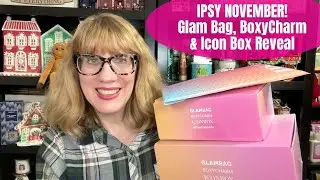 IPSY NOVEMBER! Glam Bag, BoxyCharm & Icon Box Reveal