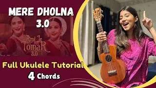 Mere Dholna 3.0 | Ukulele Tutorial | Ritika Biswas