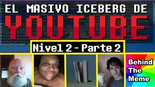 EL MASIVO ICEBERG DE YOUTUBE - Nivel 2, parte 2 [Adicto]