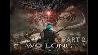 Blueshell plays Wo Long Fallen Dynasty episode 2