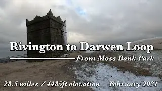 Rivington to Darwen Tower Circular from Moss Bank Park 4K - Feb 2021