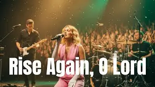 Rise Again, O Lord | Powerful New Year Worship Song