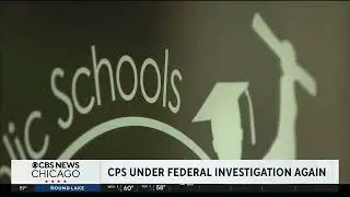 Chicago Public Schools Under Federal Investigation Again - CBS News Chicago, 4-30-25