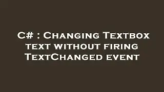 C# : Changing Textbox text without firing TextChanged event
