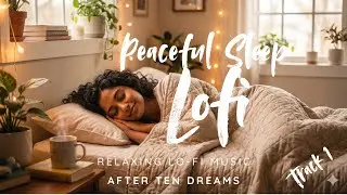 After Ten Dreams – Soft Lo-Fi for Bedtime Sleep | Track 01