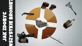 Team Fortress 2 Jak zdobyć wszystkie bronie - Poradnik [ FRODOnap ]