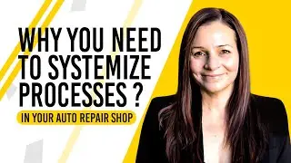 Training For Auto Repair Shops - Why You Need To Systemize Processes?