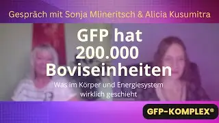 GFP hat 200.000 Boviseinheiten &ndash; was im K&ouml;rper und Energiefeld geschieht | Sonja Mlineritsch