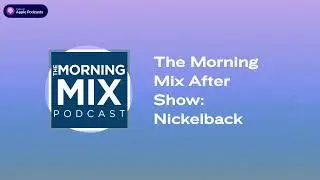 The Morning Mix After Show: Nickelback | The Morning Mix