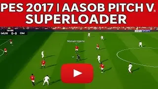 PES 2017 | Aasobb Pitch V5 Superloader