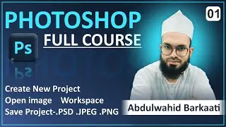 Photoshop Class 01| New File, Open Image, Save as PSD, JPEG PNG |Photoshop Full Course in HINDI URDU