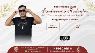 Fest. Sant&iacute;ssimo 2025 | 3&deg;Dia | Atra&ccedil;&atilde;o Cultura: Roger Costa | 09/09/25 - 21h
