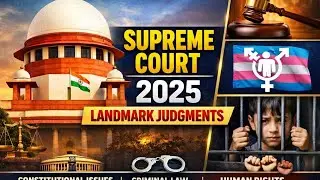 Supreme Court of India 2025 Landmark Judgments | Constitutional, Criminal & Human Rights Explained