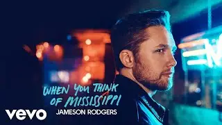 Jameson Rodgers - When You Think of Mississippi (Audio)