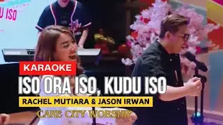 Karaoke | Iso Ora Iso, Kudu Iso | CARE CITY WORSHIP | Rachel Mutiara & Jason IRwan