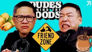 Some Guys Deserve to Be Friendzoned&nbsp;+ Tamales Out the Trunk!&nbsp;| Dudes Behind the Foods Ep. 211