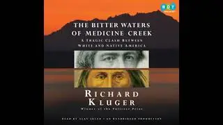 Bitter Waters of Medicine Creek: A Tragic Clash Between White and Native America - Richard Kluger