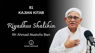81 Riyadhus Shalihin - KH Ahmad Mustofa Bisri | @kanalmataair 