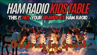 Ham Radio Kids Table Christmas Eve Special 🎄🔥 | 1-Year Streaming Hamiversary